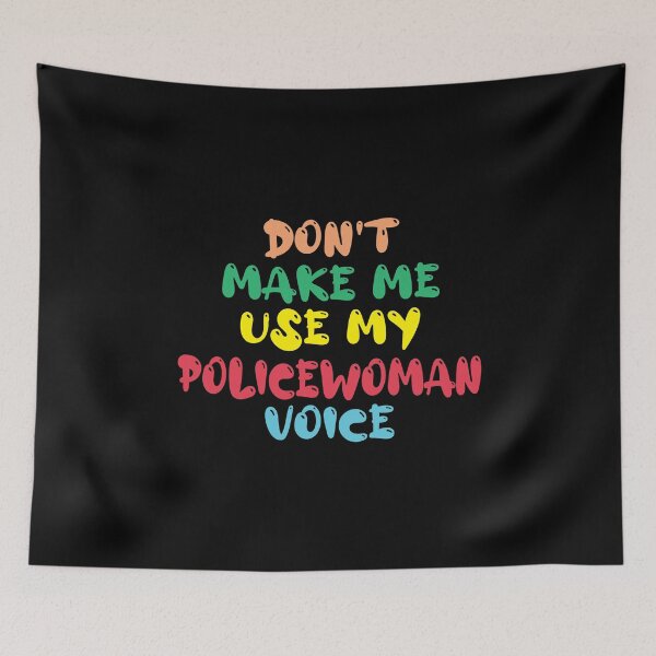 Item preview, Don't Make Me Use My Policewoman Voice, Cute Funny Gift Idea For Policewoman designed and sold by awesomedraw.