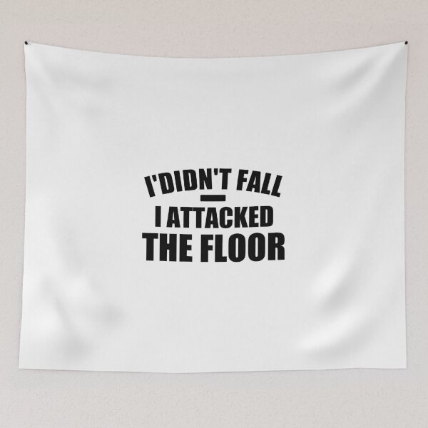 Item preview, i didn't fall i attacked the floor designed and sold by medbouk1.