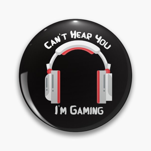 Item preview, Can't Hear You I'm Gaming - online games designed and sold by Hannah  Pillic.