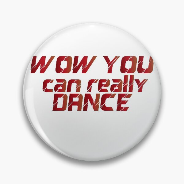 Item preview, Wow You Can Really Dance designed and sold by MedSerDesigner.