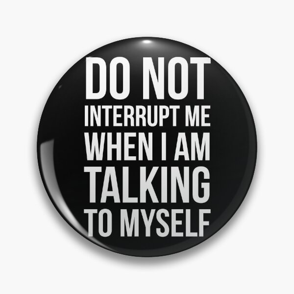 Item preview, Do Not Interrupt Me When I'm Talking To Myself designed and sold by evokearo.