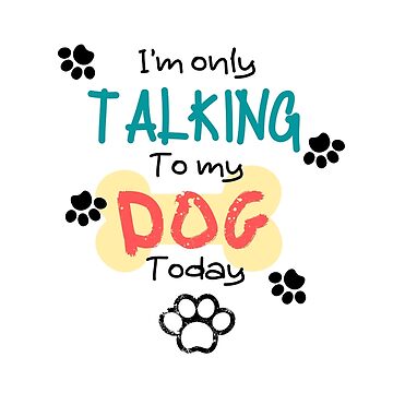 Artwork thumbnail, I'm only talking to my dog today. by TediWinter