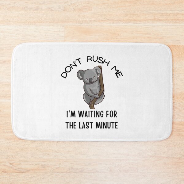 Item preview, Don't Rush Me I'm Waiting For The Last Minute designed and sold by momsnpops.