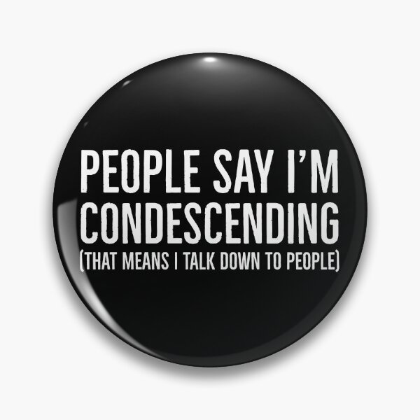 Item preview, People Say I'm Condescending designed and sold by evokearo.