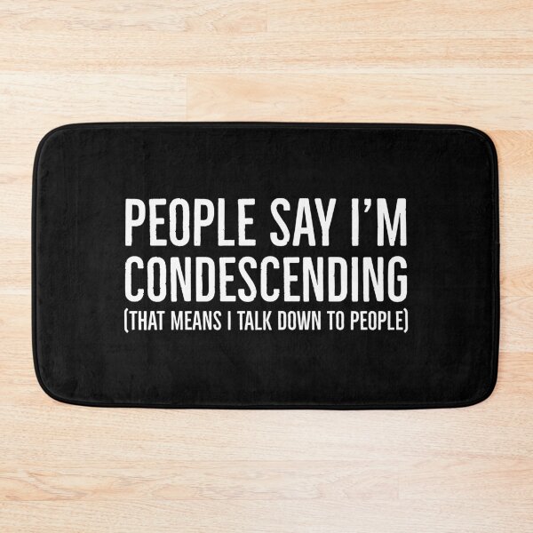Item preview, People Say I'm Condescending designed and sold by evokearo.