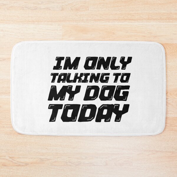 Item preview, Im Only Talking To My Dog Today White designed and sold by DamaliePierre.