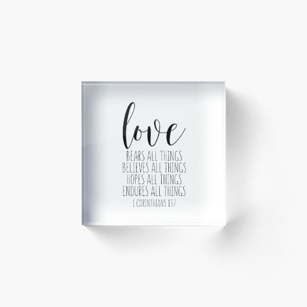 Love Bears All Things, 1 Corinthians 13:7, Bible Verse, Christian Gift, Christian Decor Acrylic Block
