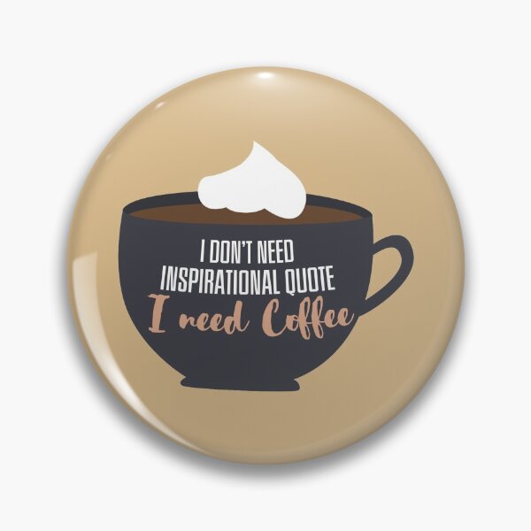 Item preview, I don't need inspirational quote I need coffee designed and sold by EclairVanilla.