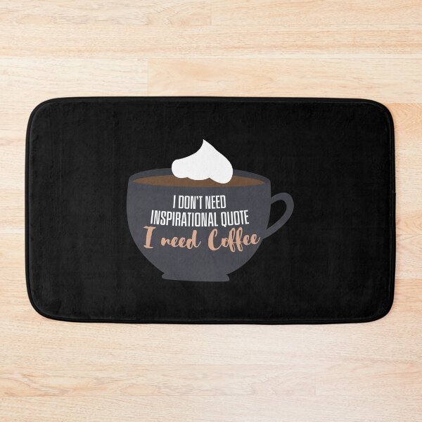 Item preview, I don't need inspirational quote I need coffee designed and sold by EclairVanilla.