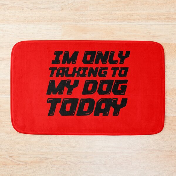 Item preview, Im Only Talking To My Dog Today Red designed and sold by DamaliePierre.