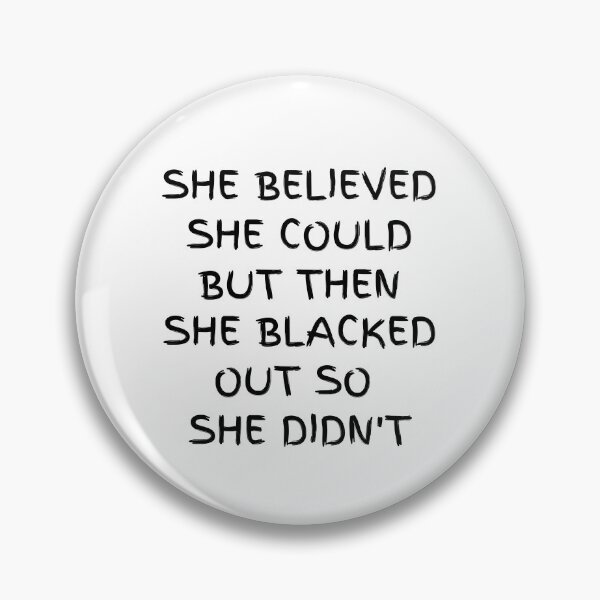 Item preview, she believed she could but then she blacked out so she didn't funny gift idea designed and sold by thebreeze09.