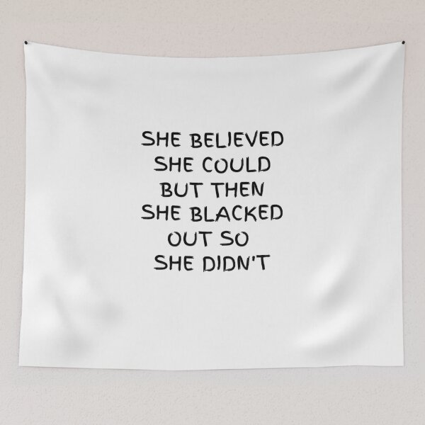 Item preview, she believed she could but then she blacked out so she didn't funny gift idea designed and sold by thebreeze09.