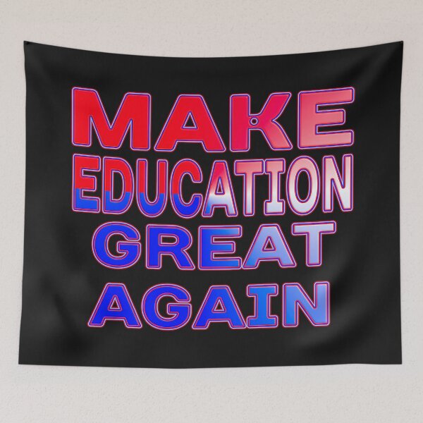Item preview, MAKE EDUCATION GREAT AGAIN - GREAT SUPPORT FOR TEACHERS EDUCATORS, PROFESSORS designed and sold by Ralek.