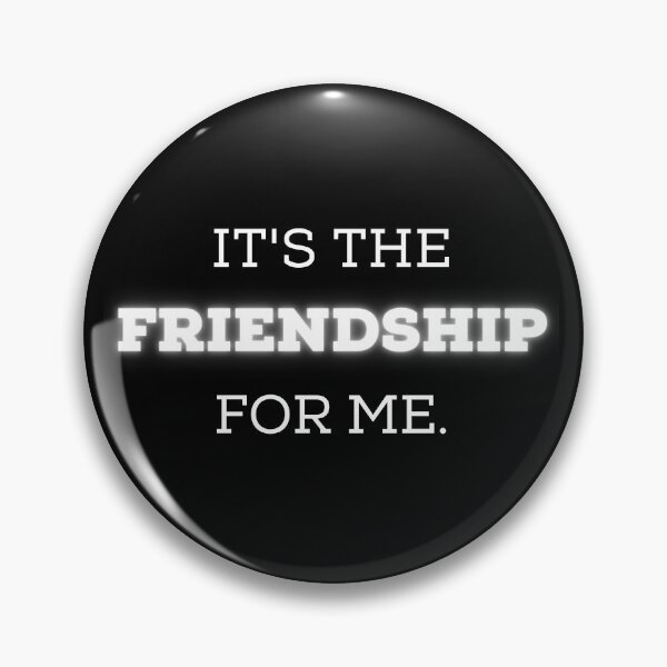 Item preview, It's The Friendship For Me designed and sold by TheBoldenBrand.