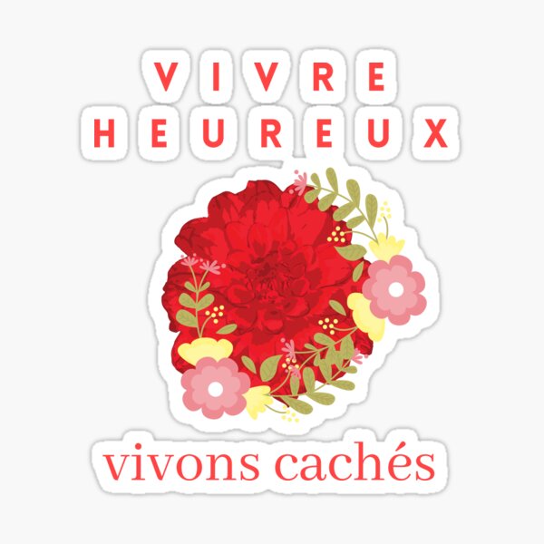 Sticker Citation Pour Vivre Heureux Vivons Caches Citation Sur La Vie Par Wodra Redbubble