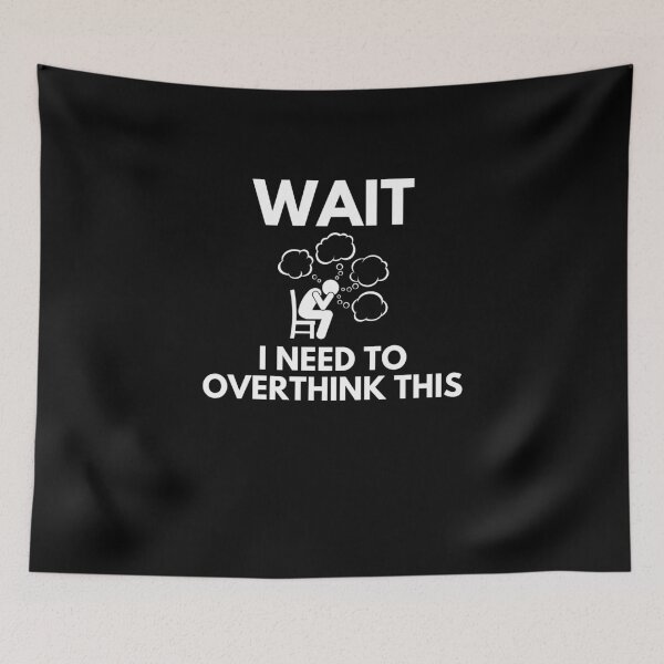Item preview, Wait Let Me Overthink This designed and sold by Emerg-Apparel.