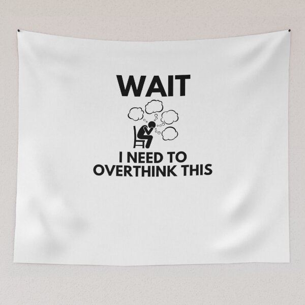 Item preview, Wait Let Me Overthink This designed and sold by Emerg-Apparel.