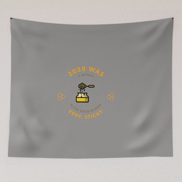 Item preview, 2020 WAS A HONEY WASH YOUR HANDS VERY STICKY designed and sold by AndPeace702.