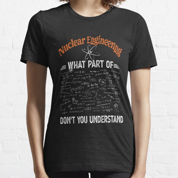 Nucler Engineer Funny Gift For Graduation Year  Essential T-Shirt