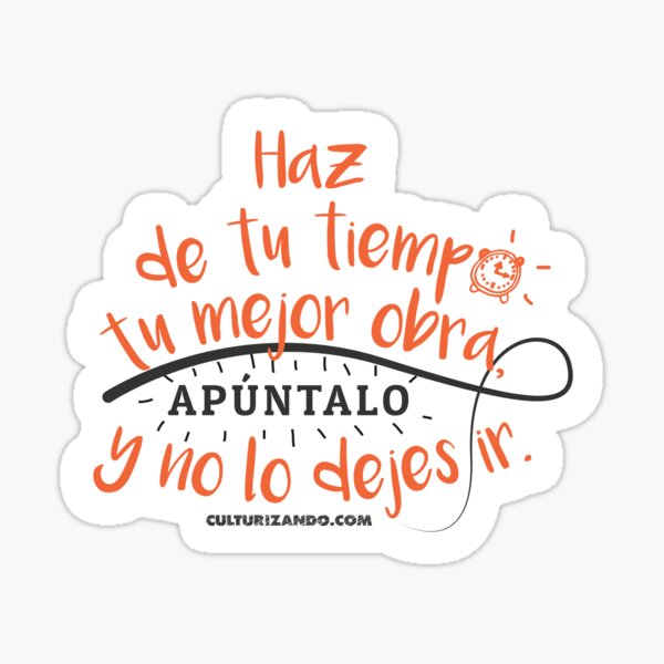 Haz de tu tiempo tu MEJOR obra Sticker
