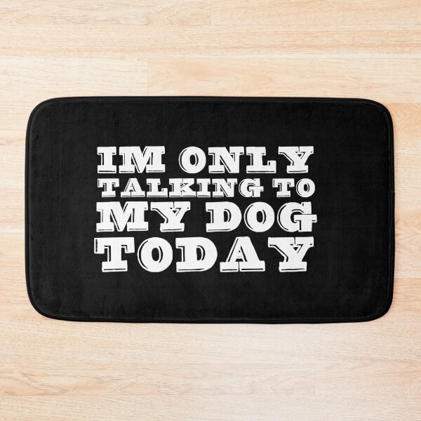 Item preview, Im Only Talking To My Dog Today Black designed and sold by DamaliePierre.