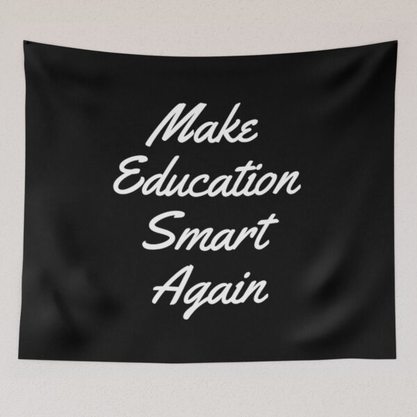 Item preview, Make Education Smart Again designed and sold by Artistive.