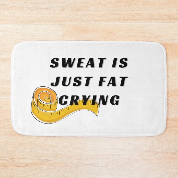 Item preview, Sweat is just fat crying designed and sold by Imakeyouhappy.