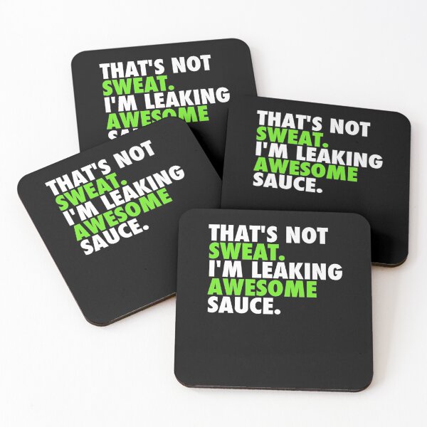 Item preview, That's Not Sweat I'm Leaking Awesome Sauce designed and sold by parrishherrera.
