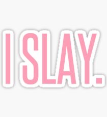 I SLAY. Sticker