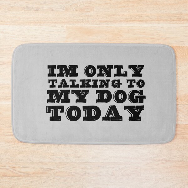 Item preview, Im Only Talking To My Dog Today Gray designed and sold by DamaliePierre.