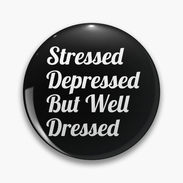 Item preview, Stressed Depressed But Well Dressed designed and sold by evokearo.