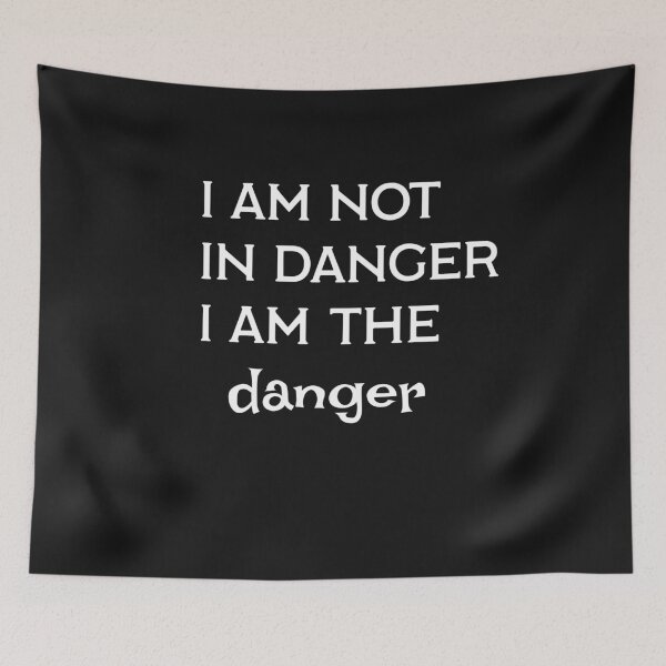 Item preview, i am not in danger i am the danger designed and sold by Jesar.