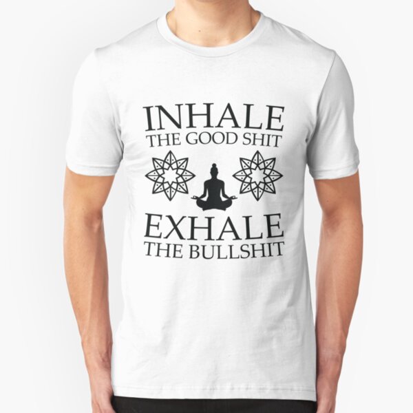 Yoga: Inhale the good shit Slim Fit T-Shirt