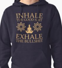 Yoga: Inhale the good shit Pullover Hoodie