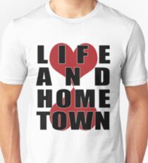 Life And Hometown Unisex T-Shirt