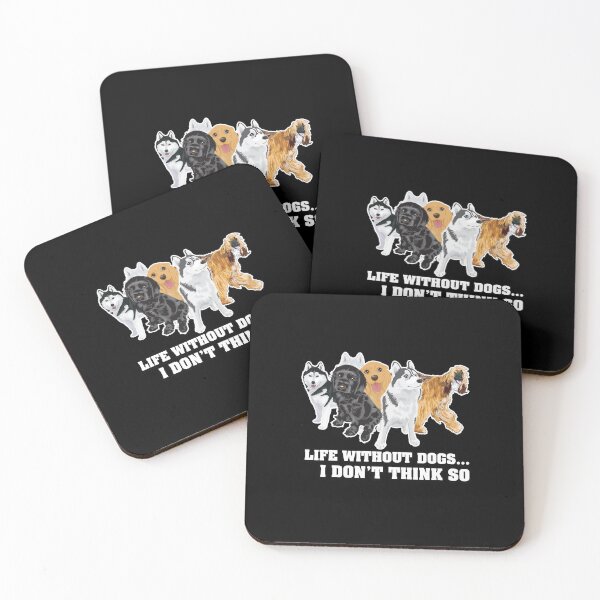 Item preview, Life Without Dogs I Don't Think So designed and sold by letsgoh.