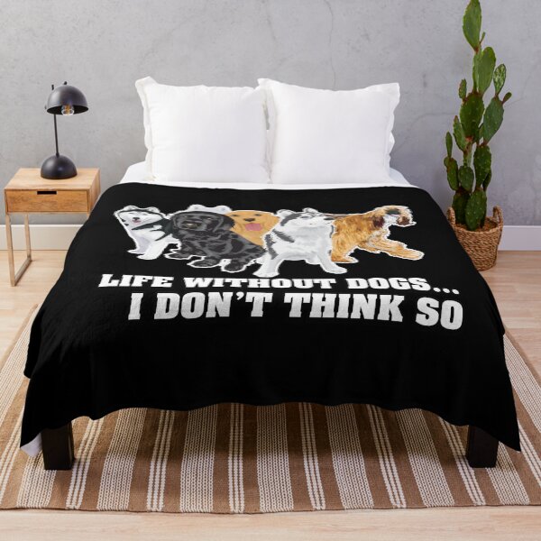 Item preview, Life Without Dogs I Don't Think So designed and sold by letsgoh.