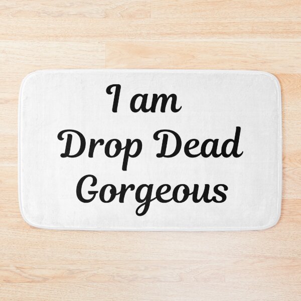 Item preview, I am Drop Dead Gorgeous designed and sold by Text90.