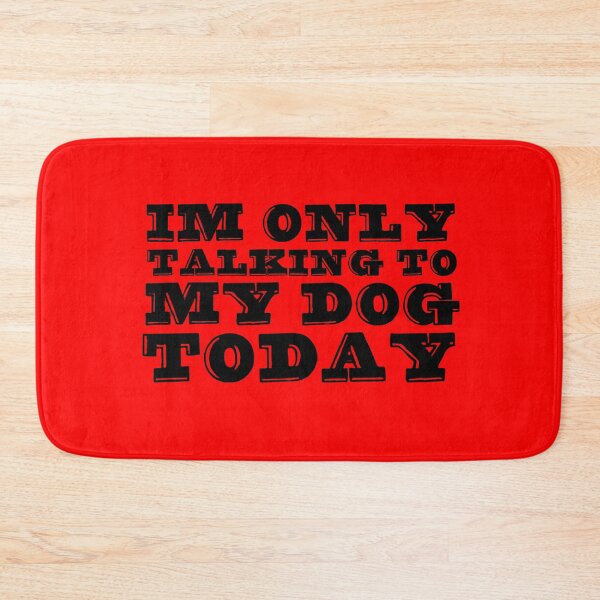 Item preview, Im Only Talking To My Dog Today Red designed and sold by DamaliePierre.