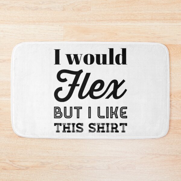 Item preview, I Would Flex But I Like This designed and sold by Artistive.