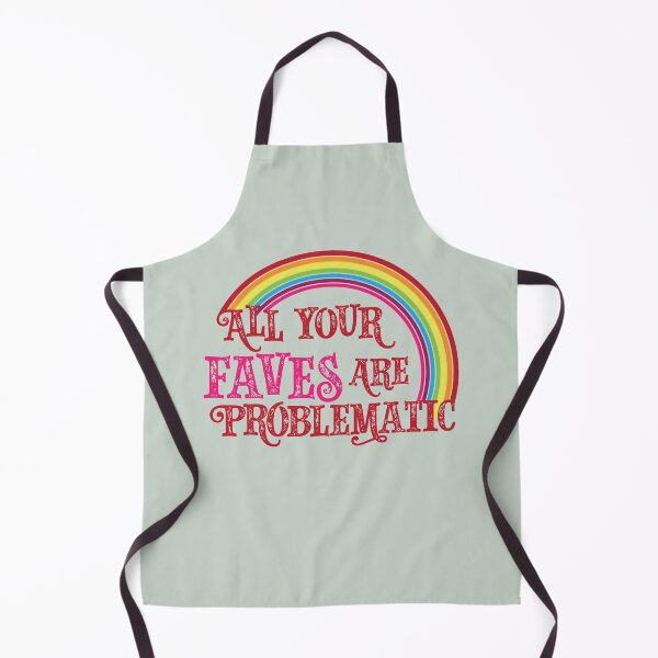 Item preview, All Your Faves are Problematic designed and sold by Lee Meredith.