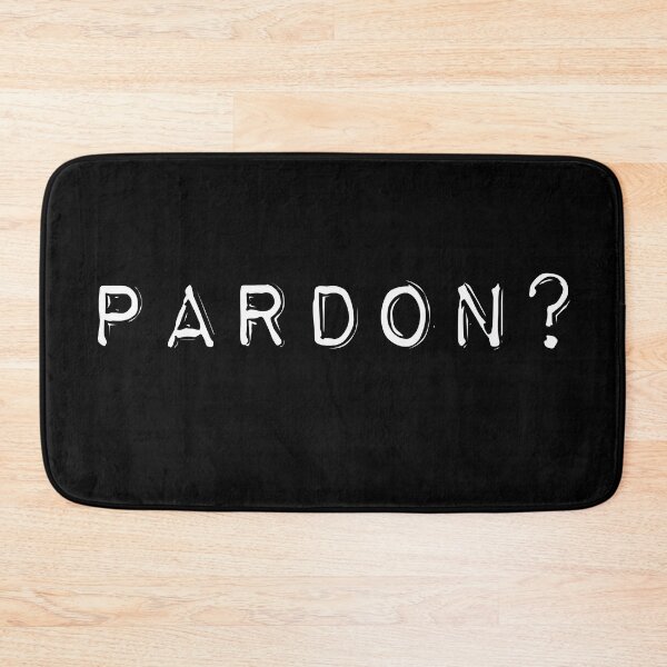 Item preview, Pardon? designed and sold by Gralok.