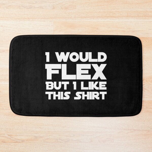 Item preview, I Would Flex But I Like This designed and sold by Artistive.
