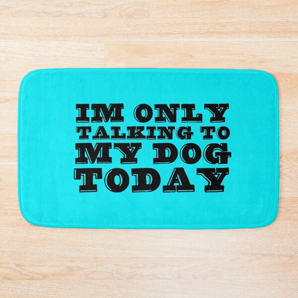 Item preview, Im Only Talking To My Dog Today Blue designed and sold by DamaliePierre.