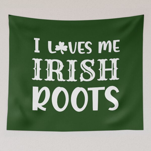 Item preview, I loves me Irish Roots! designed and sold by irishorbust.