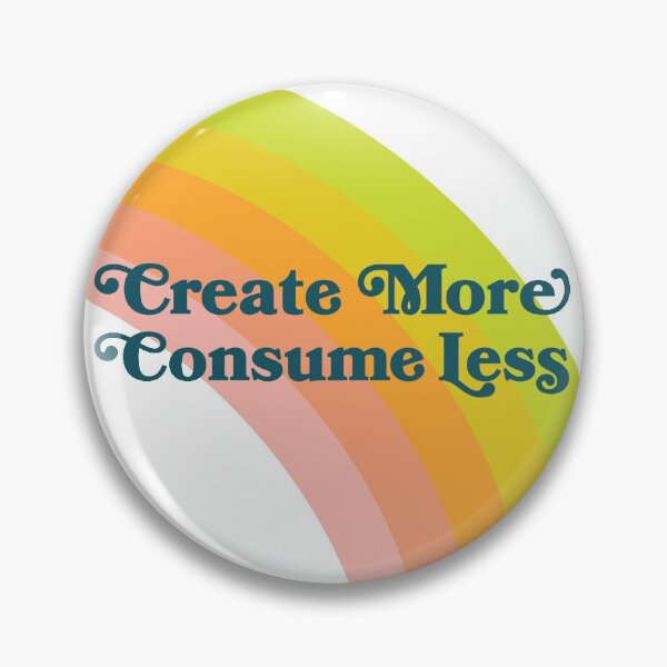 Item preview, Create More Consume Less designed and sold by Lee Meredith.