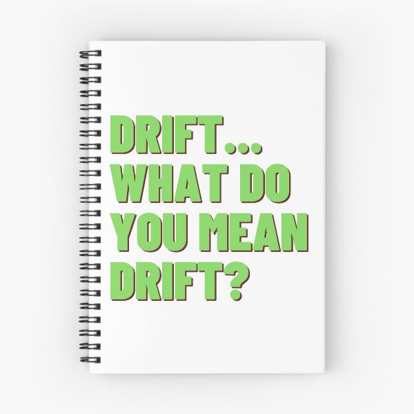 Item preview, Drift ... ¿Qué quieres decir con Drift? designed and sold by Scott van Breda.