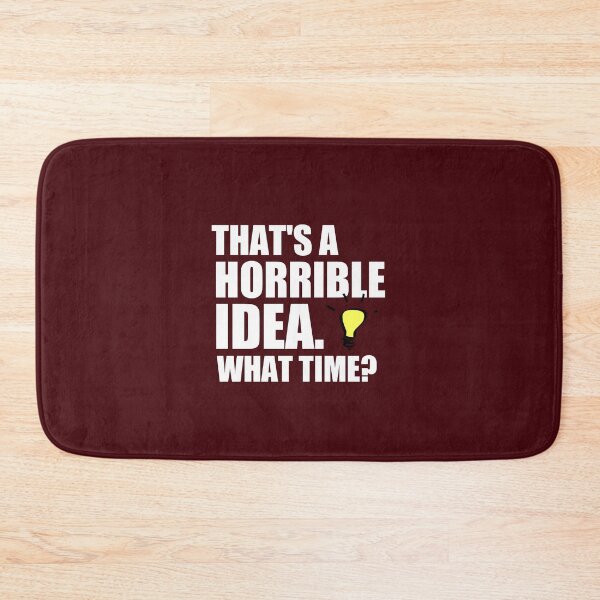 Item preview, THAT'S A HORRIBLE IDEA - WHAT TIME? SHIRT, HOODIE, TANK designed and sold by medbouk1.