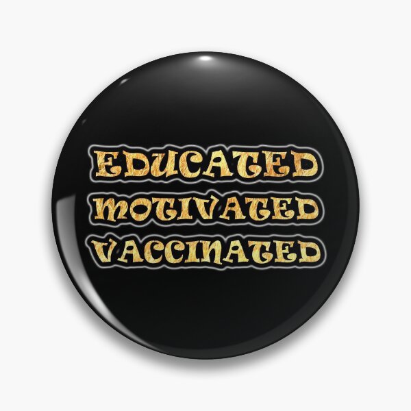 Item preview, Educated Motivated Vaccinated designed and sold by Snow Designer.