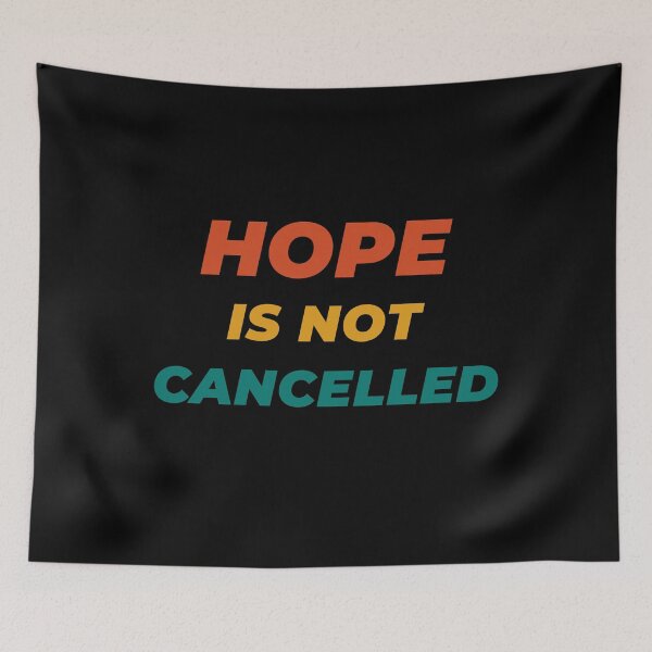 Item preview, HOPE Is Not Cancelled - Positive Thoughts Gift designed and sold by yeknow.